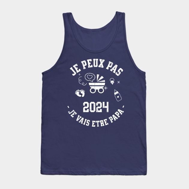 Je Peux Pas Je Vais Être Papa 2024 Futur Papa Tank Top by GloriaArts⭐⭐⭐⭐⭐